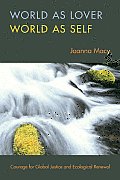 World as Lover, World as Self: A Guide to Living Fully in Turbulent Times
