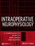 Intraoperative Neurophysiology: A Comprehensive Guide to Monitoring and Mapping