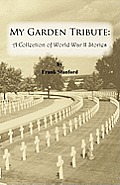 My Garden Tribute: A Collection of World War II Stories (Large Print)