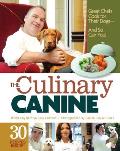 The Culinary Canine: Great Chefs Cook for Their Dogs - And So Can You!