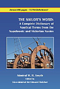 The Sailor's Word: A Complete Dictionary of Nautical Terms from the Napoleonic and Victorian Navies