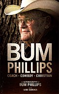 Bum Phillips: Coach, Cowboy, Christian