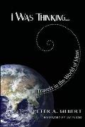 I Was Thinking...: Travels in the World of Ideas Cover