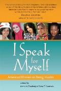 I Speak for Myself: American Women on Being Muslim
