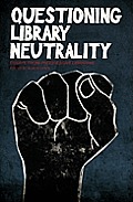 Questioning Library Neutrality: Essays from Progressive Librarian Cover