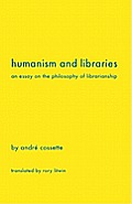 Humanism and Libraries: An Essay on the Philosophy of Librarianship