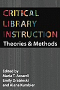 Critical Library Instruction: Theories and Methods Cover