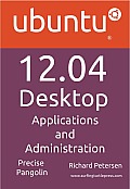 Ubuntu 12.04 Desktop: Applications and Administration