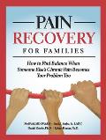 Pain Recovery for Families [Kindle Edition]: How to Find Balance When Someone Else's Chronic Pain Becomes Your Problem Too