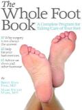 The Whole Foot Book: A Complete Program For Taking Care Of Your Feet by Brett Ryan Fink