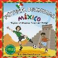 Futbol Mundial Mexico: Explora El Mundo a Traves del Futbol (Soccer World)