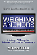 Weighing Anchors: A Legendary TV Newswriter Critiques the Networks' Top Anchors