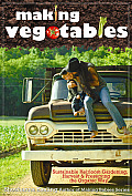 Making Vegetables (Vol 1): Germinating Heirloom Seeds & Growing a Sustainable Garden the Organic Way (Making Vegetables)