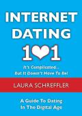 Internet Dating 101: It's Complicated... But It Doesn't Have to Be! a Guide to Dating in the Digital Age Cover