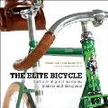 The Elite Bicycle: Portraits of Great Marques, Makers and Designers