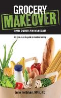 Grocery Makeover: Small Changes for Big Results