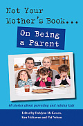Not Your Mother's Book... on Being a Parent (Not Your Mother's Book)