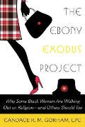 The Ebony Exodus Project: Why Some Black Women Are Walking Out on Religion-And Others Should Too Cover