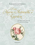 From Marie Antoinette's Garden: An Eighteenth-Century Horticultural Album