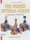 French Imperial Guard: Volume 3: Calvary 1804-1815