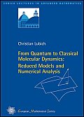 From Quantum To Classical Molecular Dynamics Reduced Models & Numerical Analysis