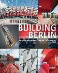 Building Berlin: The Latest Architecture in and Out of the Capital