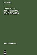 Narrative Emotionen: Eine Untersuchung ]Ber Mvglichkeiten Und Grenzen Philosophischer Emotionstheorien