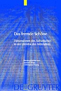 Trends in Medieval Philology #12: Das Fremde Schone: Dimensionen Des Asthetischen In der Literatur Des Mittelalters
