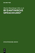 Byzantinisches Archiv #20: Byzantinische Sprachkunst: Studien Zur Byzantinischen Literatur Gewidmet Wolfram Hoerandner Zum 65. Geburtstag