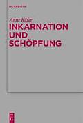 Theologische Bibliothek Tapelmann #151: Inkarnation Und Schapfung: Schapfungstheologische Voraussetzungen Und Implikationen Der Christologie Bei Luther, Schleiermacher Und Karl Barth
