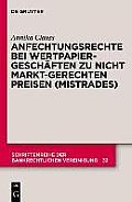 Schriftenreihe Der Bankrechtlichen Vereinigung #32: Anfechtungsrechte Bei Wertpapiergesch Ften Zu Nicht Marktgerechten Preisen (Mistrades)