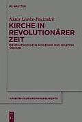 Arbeiten Zur Kirchengeschichte #117: Kirche in Revolution Rer Zeit: Die Staatskirche in Schleswig Und Holstein 1789-1851
