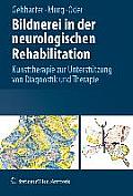 Bildnerei in Der Neurologischen Rehabilitation: Kunsttherapie Zur Untersta1/4tzung Von Diagnostik Und Therapie