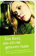 Das Kind, Das Ich Nie Geboren Habe