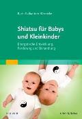 Shiatsu Für Babys Und Kleinkinder: Energetische Entwicklung, Förderung Und Behandlung