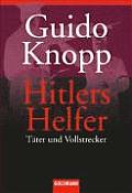 Hitlers Helfer Taeter Und Vollstrecker