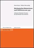 Boethius. Texte Und Abhandlungen Zur Geschichte der Mathemat #59: Mechanisches Memorieren Und Chiffrieren Um 1430: Johannes Fontanas Tractatus de Instrumentis Artis Memorie
