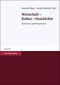Wirtschaft - Kultur - Geschichte: Positionen Und Perspektiven