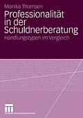 Professionalit T in Der Schuldnerberatung: Handlungstypen Im Vergleich