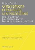 Organisationsentwicklung Und Fachlichkeit: Eine Fallstudie Zur Neustrukturierung Von Beratungsdiensten Im Jugendamt (Forschung Und Entwicklung in Der Erziehungswissenschaft)