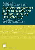 Qualit Tsmanagement in Der Fr Hkindlichen Bildung, Erziehung Und Betreuung: Perspektiven Fur Eine Ffentliche Qualit Tspolitik (2009)