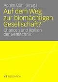Auf Dem Weg Zur Biom Chtigen Gesellschaft?: Chancen Und Risiken Der Gentechnik
