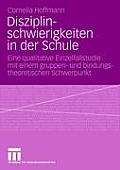 Disziplinschwierigkeiten in Der Schule: Eine Qualitative Einzelfallstudie Mit Einem Gruppen- Und Bindungstheoretischen Schwerpunkt