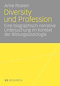 Diversity Und Profession: Eine Biographisch Narrative Untersuchung Im Kontext Der Bildungssoziologie