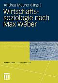 Wirtschaftssoziologie Nach Max Weber: Gesellschaftstheoretische Perspektiven Und Analysen Der Wirtschaft (Wirtschaft Und Gesellschaft)