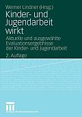 Kinder- Und Jugendarbeit Wirkt: Aktuelle Und Ausgew Hlte Evaluationsergebnisse Der Kinder- Und Jugendarbeit