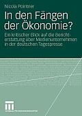 In Den F Ngen Der Konomie?: Ein Kritischer Blick Auf Die Uber Ichterstattung Uber Medienunternehmen in Der Deutschen Tagespresse (2010)