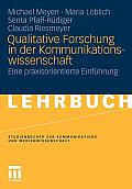 Qualitative Forschung in Der Kommunikationswissenschaft: Eine Praxisorientierte Einf Hrung (Studienb Cher Zur Kommunikations- Und Medienwissenschaft)