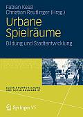 Sozialraumforschung Und Sozialraumarbeit #8: Urbane Spielr Ume: Bildung Und Stadtentwicklung