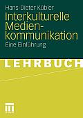 Interkulturelle Medienkommunikation: Eine Einf Hrung